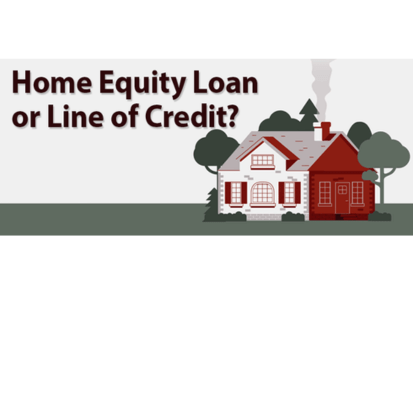 Home Equity Loan or Line of Credit?